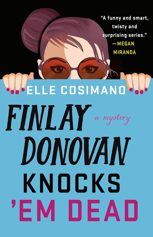 Finlay Donovan Knocks 'Em Dead: 'part Rom-com, Part Mystery, Pure Joy!' Book by Elle Cosimano