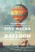Five Weeks in a Balloon Novel by Jules Verne