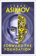 Forward the Foundation Novel by Isaac Asimov