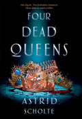 Four Dead Queens by Astrid Scholte