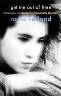 Get Me Out of Here: My Recovery from Borderline Personality Disorder Book by Rachel Reiland