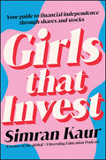 Girls That Invest: Your Guide to Financial Independence Through Shares and Stocks Book by Simran Kaur