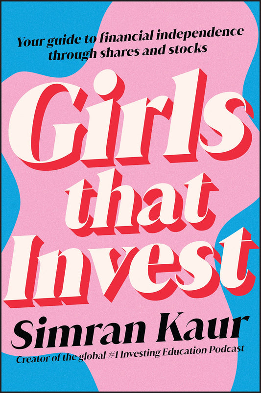 Girls That Invest: Your Guide to Financial Independence Through Shares and Stocks Book by Simran Kaur