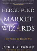 Hedge Fund Market Wizards: How Winning Traders Win Book by Jack D. Schwager