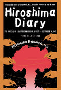 Hiroshima Diary: The Journal of a Japanese Physician, August 6-September 30, 1945 by Michihiko Hachiya M.D., John W. Dower, Warner Wells M.D