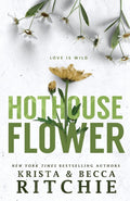 Hothouse Flower Book by Becca Richie and Krista Ritchie