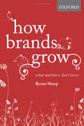 How Brands Grow: What Marketers Don't Know Book by Byron Sharp