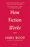 How Fiction Works Book by James Wood