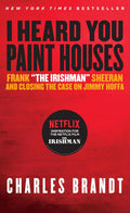 I Heard You Paint Houses Book by Charles Brandt