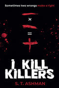 I Kill Killers Book by S. T. Ashman