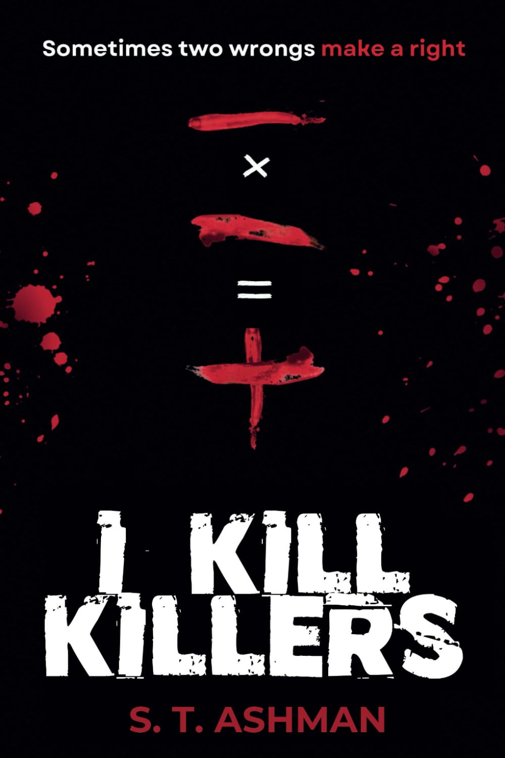 I Kill Killers Book by S. T. Ashman