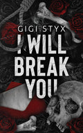 I Will Break You Book by Gigi Styx