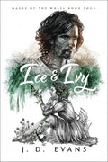 Ice & Ivy by J. D. Evans