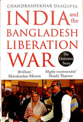 India and the Bangladesh Liberation War Book by Chandrashekhar Dasgupta