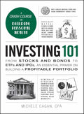 Investing 101: From Stocks and Bonds to ETFs and IPOs, an Essential Primer on Building a Profitable Portfolio by Michele Cagan CPA