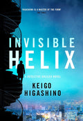 Invisible Helix: A Detective Galileo Novel by Keigo Higashino