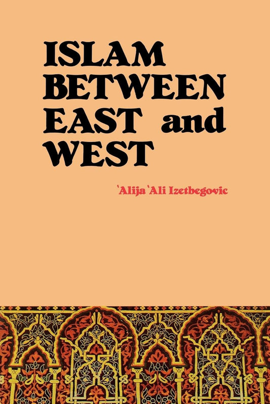 Islam Between East and West Book by Alija Izetbegovi?