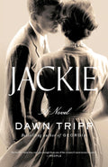 Jackie: A Novel by Dawn Tripp