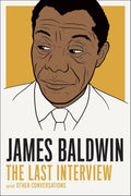 James Baldwin: The Last Interview: And Other Conversations Book by James Baldwin