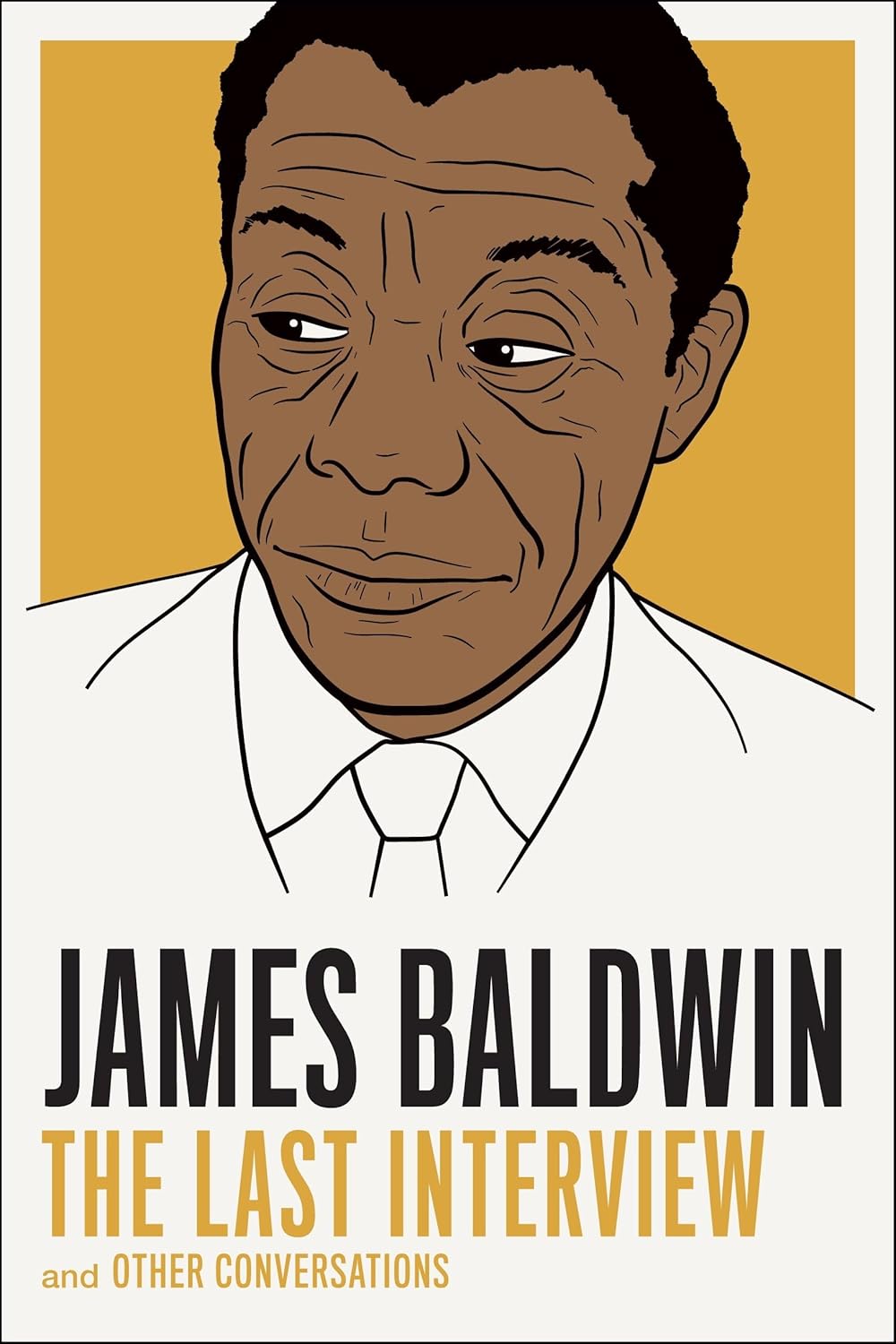 James Baldwin: The Last Interview: And Other Conversations Book by James Baldwin