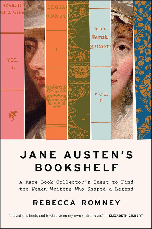 Jane Austen's Bookshelf: A Rare Book Collector's Quest to Find the Women Writers Who Shaped a Legend Book by Rebecca Romney