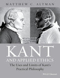Kant and Applied Ethics: The Uses and Limits of Kant's Practical Philosophy Book by M. Altman