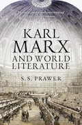 Karl Marx and World Literature by S.S. Solomon Prawer