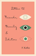 Letters to Family, Friends, and Editors Book by Franz Kafka