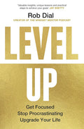 Level Up: How to Get Focused, Stop Procrastinating, and Upgrade Your Life Book by Rob Dial