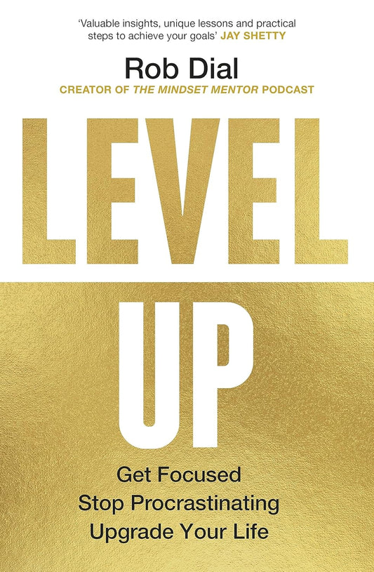 Level Up: How to Get Focused, Stop Procrastinating, and Upgrade Your Life Book by Rob Dial