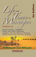 Life and Times of the Messengers (The Beginning and the End) - Ibn Kathir