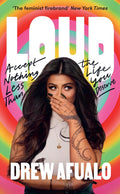 Loud: Accept Nothing Less Than the Life You Deserve Book by Drew Afualo
