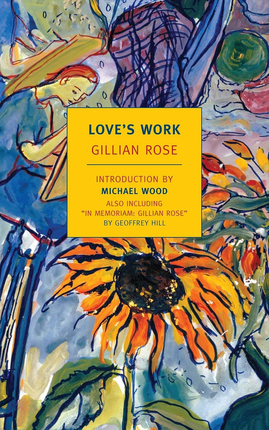 Love's Work: A Reckoning with Life by Gillian Rose
