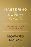Mastering the Market Cycle: Getting the Odds on Your Side Book by Howard S. Marks