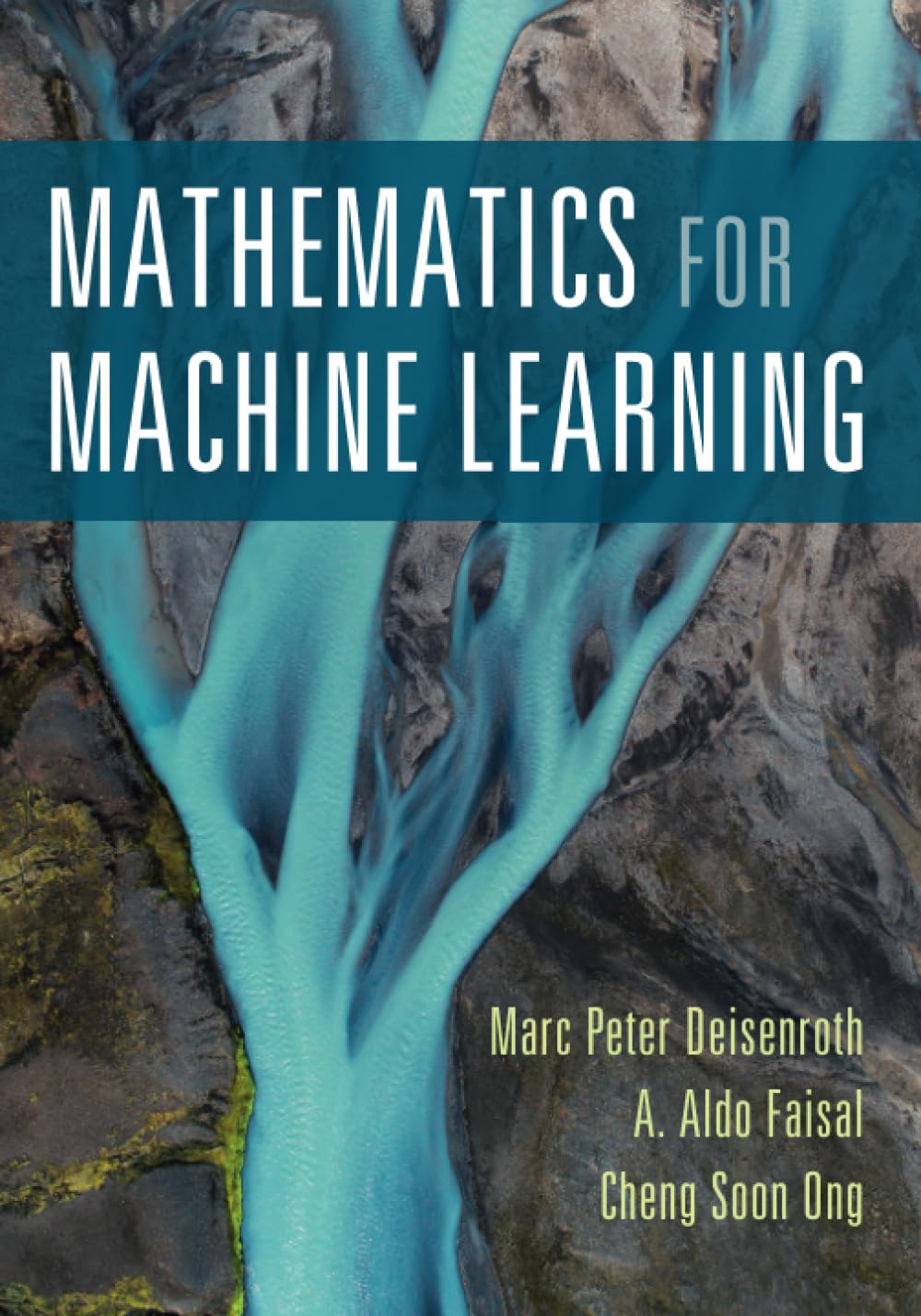 Mathematics for Machine Learning Book by A. Aldo Faisal, Cheng Soon Ong, and Marc Peter Deisenroth