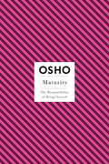 Maturity: The Responsibility of Being Oneself Book by Osho