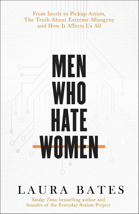 Men Who Hate Women Book by Laura Bates