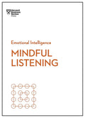 Mindful Listening (HBR Emotional Intelligence Series) by Harvard Business Review