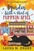 Murder With a Hint of Pumpkin Spice: Whisper Hollow Mysteries Book 1 by Laura M. Drake