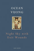 Night Sky With Exit Wounds Book by Ocean Vuong