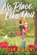 No Place Like You: A Novel by Jillian Meadows