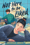 Not Here to Be Liked by Michelle Quach