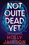 Not Quite Dead Yet Book by Holly Jackson