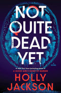 Not Quite Dead Yet by Holly Jackson