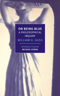 On Being Blue: A Philosophical Inquiry Book by William H. Gass
