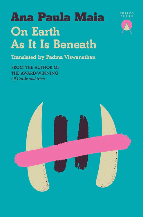On Earth As It Is Beneath Book by Ana Paula Maia