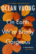 On Earth We're Briefly Gorgeous Novel by Ocean Vuong