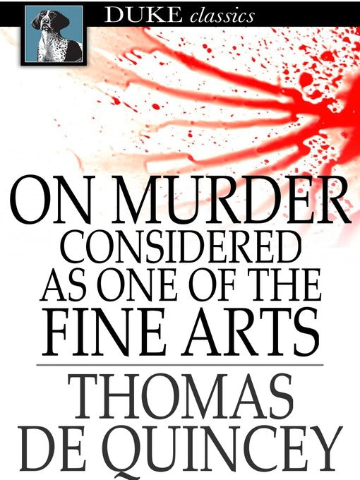 On Murder Considered as One of the Fine Arts by Thomas de Quincey
