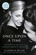 Once Upon a Time: The Captivating Life of Carolyn Bessette-Kennedy by Elizabeth Beller