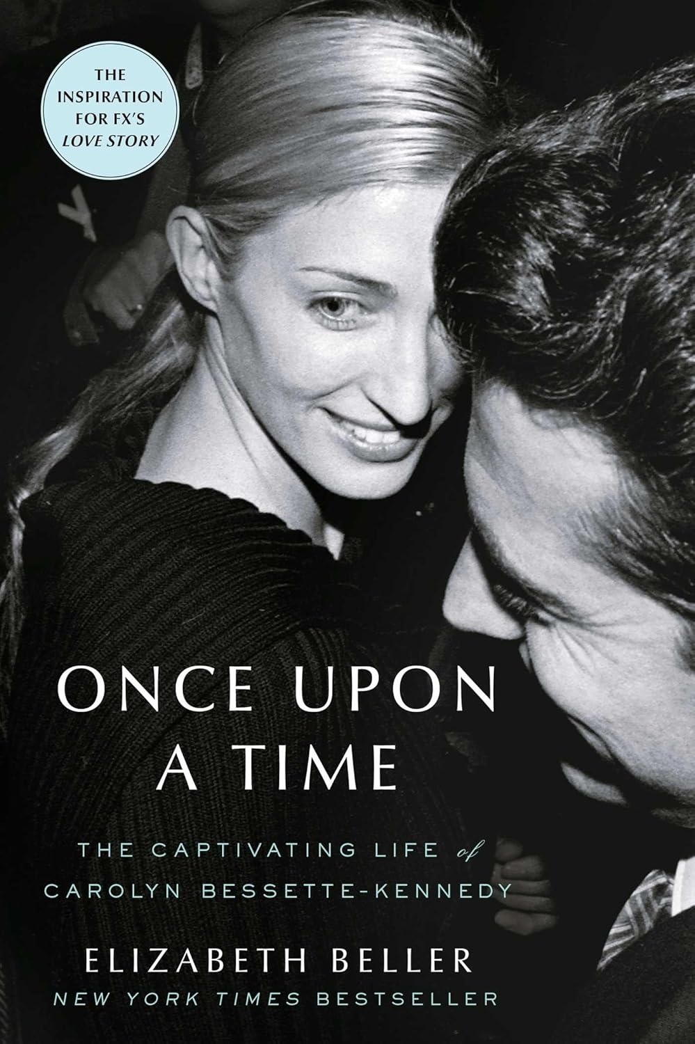 Once Upon a Time: The Captivating Life of Carolyn Bessette-Kennedy by Elizabeth Beller